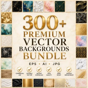 May include: A digital collection of 300+ premium vector backgrounds featuring diverse textures like marble, gold foil, geometric patterns, and watercolor washes. The central text reads 300+ PREMIUM VECTOR BACKGROUNDS BUNDLE EPS AI JPG.
