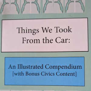 Things We Took From the Car: An Illustrated Compendium [with Bonus Civics Content] - a Visible Storage Zine
