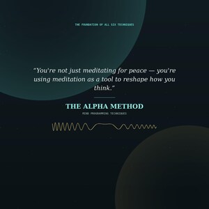 May include: A dark blue graphic poster featuring the text THE FOUNDATION OF ALL SIX TECHNIQUES, followed by the quote You're not just meditating for peace &mdash; you're using meditation as a tool to reshape how you think. Below is THE ALPHA METHOD.