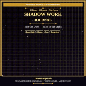 May include: A dark navy blue printable journal cover with a gold grid pattern and gold text reading SHADOW WORK JOURNAL, Into the Dark — Back to the Light, 12 Themes, 60 Prompts, Print Forever, Inner Child, Shame, Fear, Integration, and TheKnowledgeVault.