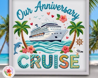 Our Anniversary Cruise Dtf Transfer, Faux Embroidery Cruise Ship Heat Transfer, Tropical Anniversary Vacation Ready To Press, Dtf Gang Sheet