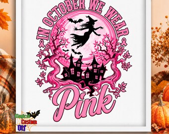 In October We Wear Pink DTF Transfer, Halloween Witch Ready To Press, Breast Cancer Awareness Heat Transfer, Pink Ribbon Haunted House Dtf