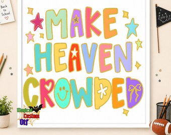 Make Heaven Crowded Dtf Transfer,Groovy Christian Faith Stars Heat Transfer, Trendy Jesus Tee Ready To Press, Retro Colorful Christian Quote
