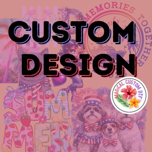 May include: A collage of graphics featuring a cruise ship, palm trees, strawberries, and two dogs wearing patriotic top hats and bow ties. The text CUSTOM DESIGN is overlaid in large black letters, and a circular logo reads MAGICAL CUSTOM DTF.