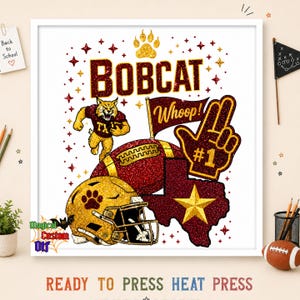 May include: A square graphic print featuring the word BOBCAT in glittery maroon, a running bobcat mascot, a football, a maroon flag with the text Whoop!, a foam finger with #1, and a maroon Texas state shape with a gold star and football helmet.
