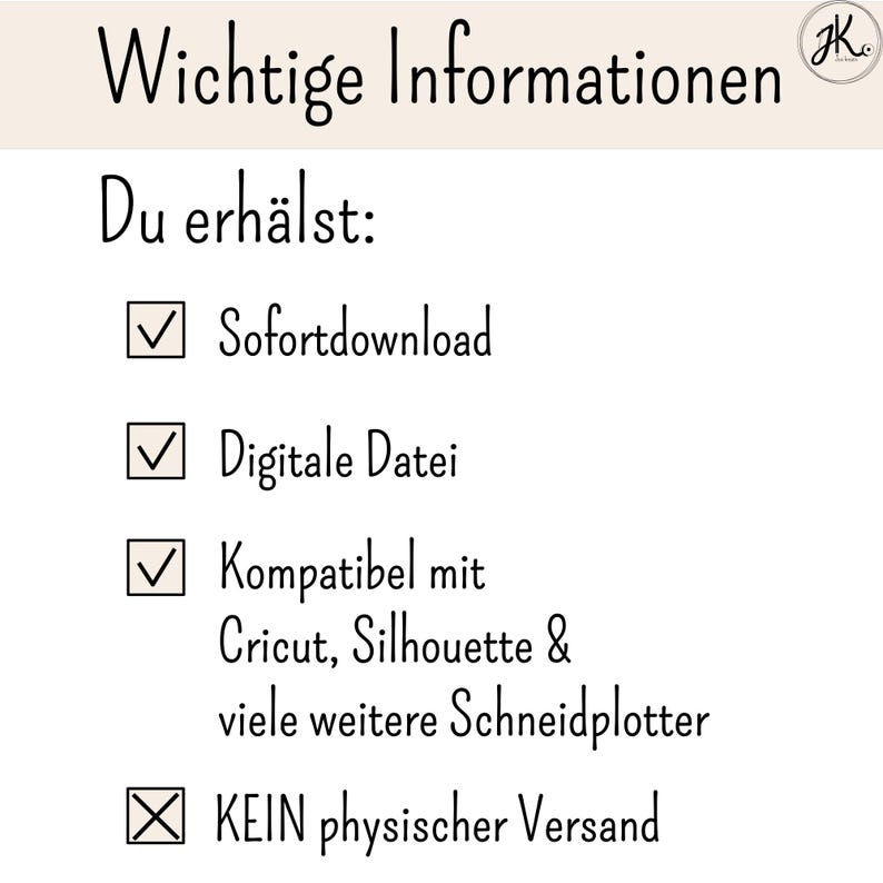 May include: A digital information graphic with the heading Wichtige Informationen and the subheading Du erh&auml;ltst. It lists features with checkmarks for Sofortdownload, Digitale Datei, Kompatibel mit Cricut, Silhouette & viele weitere Schneidplotter, and an X for KEIN physischer Versand.