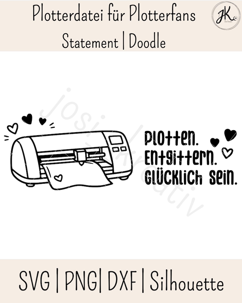 May include: A black and white digital graphic featuring a cutting machine with a sheet of material feeding through it, surrounded by small heart icons. The text reads: Plotten. Entgittern. GL&Uuml;CKLICH sein. The design includes file formats SVG, PNG, DXF.
