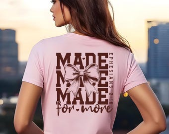 Made for More Christian T-Shirt • Ephesians 2:10 Scripture Apparel