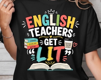 English teacher shirt English teachers get lit t shirt funny grammar shirt reading teacher shirt literacy tee ELA teacher back to school