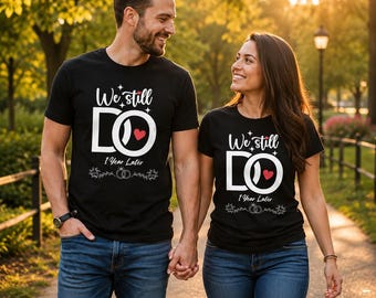 We Still Do 1 Year Anniversary Couple Shirts, Matching Husband Wife Tees
