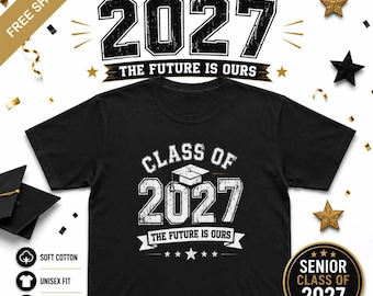 Class of 2027 Graduation Tee | The Future Is Ours, Cap and Banner Design