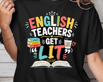 English teacher shirt English teachers get lit t shirt funny grammar shirt reading teacher shirt literacy tee ELA teacher back to school