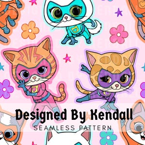 May include: A seamless pattern featuring cartoon superhero cats in various colours and costumes, including masks and capes, interspersed with colourful flowers and stars on a light pink background, with the text Designed By Kendall SEAMLESS PATTERN.