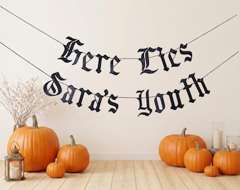 Here Lies My Youth Banner/ Gothic Birthday Party Decorations/ Halloween Personalized Name Garland/ Old English Script/ Death To My Twenties