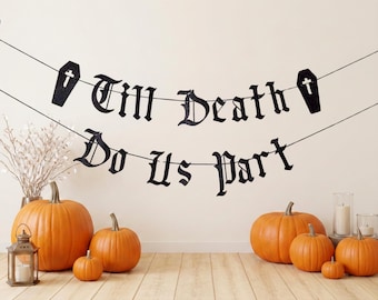 Till Death Do Us Part Banner/ Gothic Bachelorette Party Decorations/ Spooky Halloween Wedding/ Fall Bridal Shower/ Old English Script