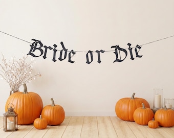 Bride Or Die Banner/ Halloween Gothic Bachelorette Party Decoration/ Love Is Brewing/ Till Death Do Us Part Wedding/ Let's Go Ghouls Garland