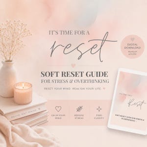 May include: A soft pink and white image with the text "It's Time For A Reset" and "Soft Reset Guide For Stress & Overthinking". The image includes a lit candle, a vase with dried flowers, and a digital download icon.