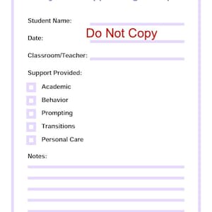 Könnte beinhalten: Ein weißes Dokument mit dem Titel "Daily Para Support Log - Simple" mit Feldern für den Namen des Schülers, das Datum und die Klasse/den Lehrer. Kontrollkästchen sind für die Unterstützungsarten vorgesehen: Akademisch, Verhalten, Aufforderung, Übergänge und Persönliche Pflege. Der Text "Do Not Copy" ist rot geschrieben.