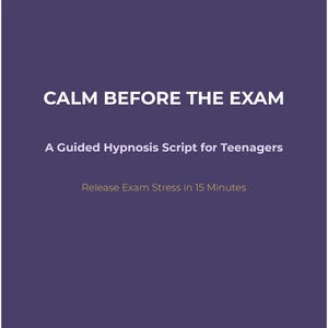 May include: A purple background with white text that reads "CALM BEFORE THE EXAM". Below, it says "A Guided Hypnosis Script for Teenagers". Further down, it says "Release Exam Stress in 15 Minutes". At the bottom, it says "CalmMindScripts | PDF Instant Download".