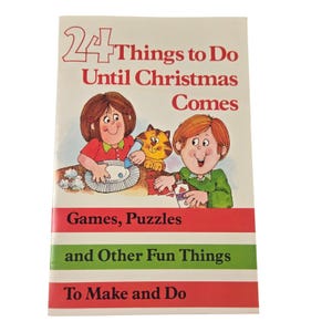 May include: A softcover book titled 24 Things to Do Until Christmas Comes, featuring a colorful illustration of two children and a cat crafting. The cover includes the text Games, Puzzles and Other Fun Things To Make and Do in red and green.