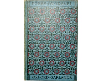 Poems on Travel from Oxford Garlands, small hard-back with decorative cover, poems by 35 poets.