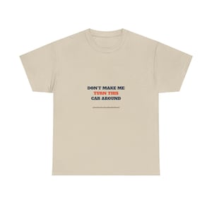 Don't Make Me Turn This Car Around Shirt, Funny Family Road Trip Tee afbeelding 2