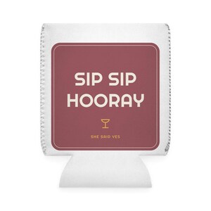 Funda para latas "Sip Sip Hooray" para despedida de soltera, enfriador de latas divertido para despedida de soltera, funda para bebidas para despedida de soltera, regalo para la futura novia. imagen 2