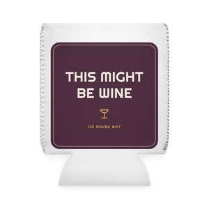 Funny Wine Koozie Gift – This Might Be Wine Can Cooler Drink Sleeve for Parties, Weddings, Birthdays, Outdoor Picnics, and Barbecues image 2