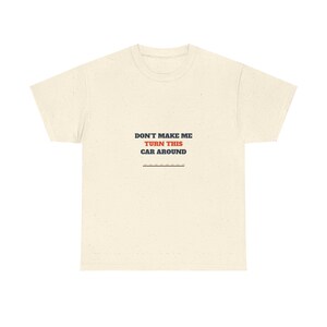 Don't Make Me Turn This Car Around Shirt, Funny Family Road Trip Tee afbeelding 3