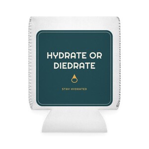 Hydrate or Diedrate Koozie, Funny Can Cooler Drink Sleeve, Party Favor Gift image 2