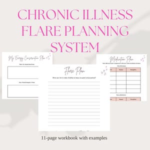 May include: A workbook titled "Chronic Illness Flare Planning System" with pink text. The workbook includes pages for energy conservation, a flare plan, and a medication plan. The text "11-page workbook with examples" is at the bottom.