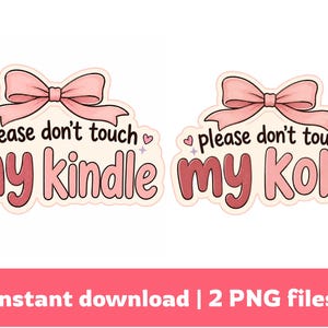 May include: Two digital sticker designs featuring a light pink bow at the top and the text please don't touch my kindle and please don't touch my kobo in dark brown lettering with pink accents and small heart and star icons on a white background.