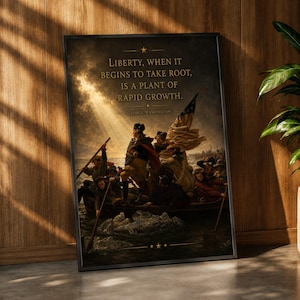 May include: A framed wall art print featuring a depiction of George Washington crossing the Delaware River. The text reads: LIBERTY, WHEN IT BEGINS TO TAKE ROOT, IS A PLANT OF RAPID GROWTH. GEORGE WASHINGTON. The scene includes a boat with figures.