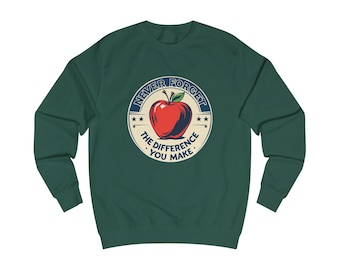 Never Forget the Difference You Make | Teacher Sweatshirt | Teacher Gift UK | End of Term | Teacher Appreciation | Funny Teacher Gift