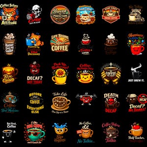 May include: A collection of thirty distinct coffee-themed graphic designs arranged in a grid on a black background. Each illustration features a unique coffee cup or mug paired with humorous text, colourful cartoon characters, and various beverage motifs.