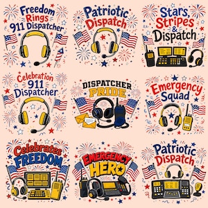 May include: A collection of nine graphic designs featuring patriotic themes with American flags, fireworks, and dispatch equipment like headsets, radios, and consoles. Text includes Freedom Rings 911 Dispatcher, Patriotic Dispatch, Stars, Stripes & Dispatch, Celebration 911 Dispatcher, Dispatcher Pride, Emergency Squad, Celebrates Freedom, Emergency Hero, and Patriotic Dispatch.