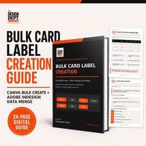 May include: A 24-page digital guide titled Bulk Card Label Creation, featuring a black cover with orange text and a logo for The Design Dept Studio. The guide includes instructional pages for Canva Bulk Create and Adobe InDesign Data Merge.