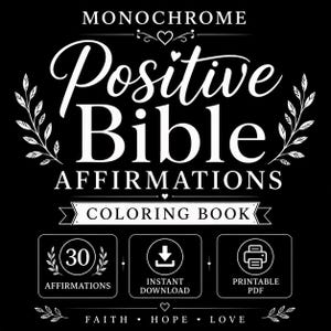 Peut inclure: Un graphique numérique en noir et blanc pour un livre de coloriage intitulé MONOCHROME Positive Bible AFFIRMATIONS COLORING BOOK. Il présente 30 affirmations, une icône de téléchargement instantané et une icône PDF imprimable, avec FAITH, HOPE, LOVE.