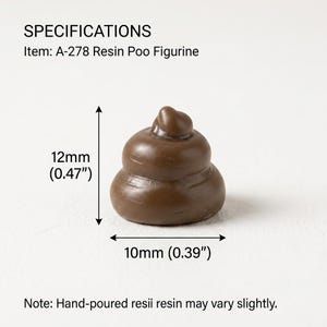May include: A brown resin poo figurine labeled as item A-278. The figurine measures 0.47 inches in height and 0.39 inches in width. The text SPECIFICATIONS, Item: A-278 Resin Poo Figurine, and Note: Hand-poured resii resin may vary slightly are visible.