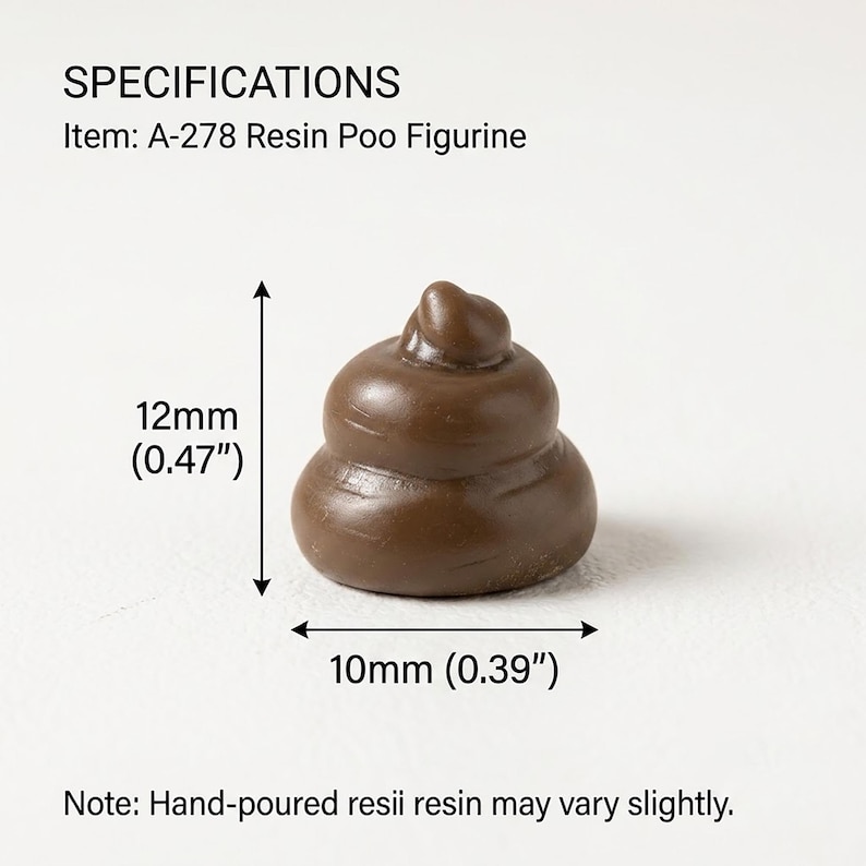 May include: A brown resin poo figurine labeled as item A-278. The figurine measures 0.47 inches in height and 0.39 inches in width. The text SPECIFICATIONS, Item: A-278 Resin Poo Figurine, and Note: Hand-poured resii resin may vary slightly are visible.
