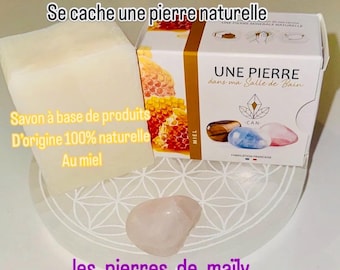 Dans un savon se cache une pierre naturelle