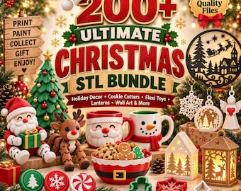 Ultimate Christmas STL Bundle – 200+ Christmas STL Files – Holiday Decor, Cookie Cutters, Flexi Toys, Lanterns, Wall Art & More – 3D