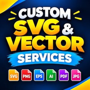 May include: A digital graphic featuring the bold white and yellow text CUSTOM SVG & VECTOR SERVICES on a dark blue background. Below the text are six colorful file format icons labeled SVG, PNG, EPS, AI, PDF, and JPG in distinct boxes.