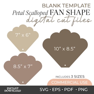 May include: Three fan-shaped templates with scalloped edges in varying shades of brown. The shapes are labeled with dimensions 7" x 6", 8.5" x 7", and 10" x 8.5". Text reads: BLANK TEMPLATE Petal Scalloped FAN SHAPE digital cut files, INCLUDES 3 SIZES.