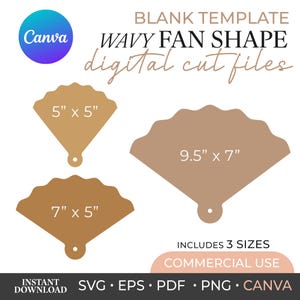 May include: A digital cut file set featuring three tan wavy fan-shaped templates with circular holes at the base. The text reads BLANK TEMPLATE WAVY FAN SHAPE digital cut files, 5" x 5", 7" x 5", 9.5" x 7", INCLUDES 3 SIZES, COMMERCIAL USE, INSTANT DOWNLOAD, SVG, EPS, PDF, PNG, CANVA.