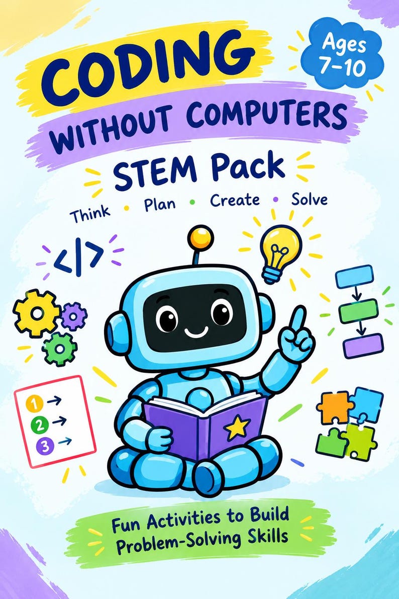 May include: A Coding Without Computers STEM Pack educational poster for ages 7-10 featuring a blue robot reading a book. The design includes icons of gears, a lightbulb, a numbered list, and puzzle pieces with the text Think, Plan, Create, Solve.