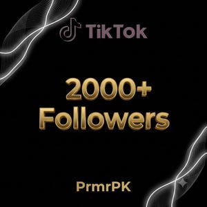 May include: A black digital graphic featuring the TikTok logo in the top center, followed by the gold-colored text 2000+ Followers in the middle. The bottom displays the text PrmrPK in white, with abstract white wavy lines in the corners.