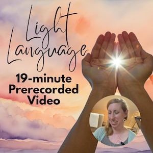 May include: Image featuring the text "Light Language" and "19-minute Prerecorded Video." Two hands are cupped, with a bright light emanating from the centre. A small inset shows a woman smiling.