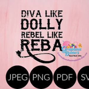 Diva Like Dolly, Rebel Like Reba SVG, pdf, png and jpeg