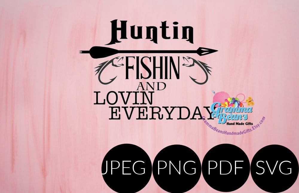 Fishing SVG Huntin Fishin lovin everyday- fishing svg, fish svg, hunting  SVG, deer hunting svg, fishing hook svg for fish lovers